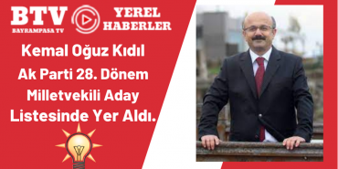 Bayrampaşa'dan Ak Parti Milletvekili Adayı Kemal Oğuz KIDIL listede yer aldı... 162 kemal oğuz kıdıl