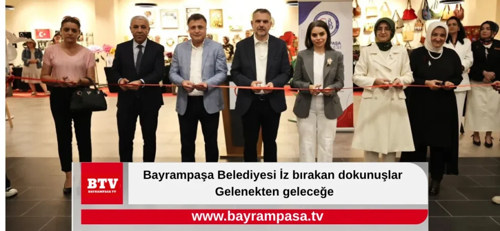 Bayrampaşa Belediyesi İz bırakan dokunuşlar Gelenekten geleceğe
