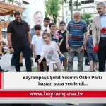 Bayrampaşa Şehit Yıldırım Özbir Parkı baştan sona yenilendi...