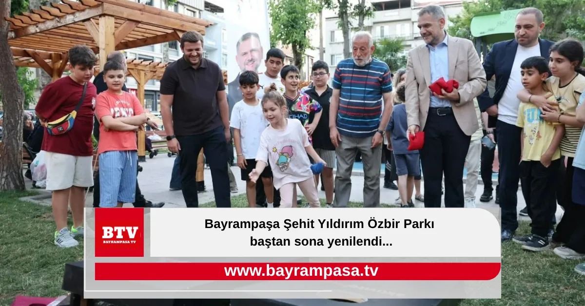 Bayrampaşa Şehit Yıldırım Özbir Parkı baştan sona yenilendi...