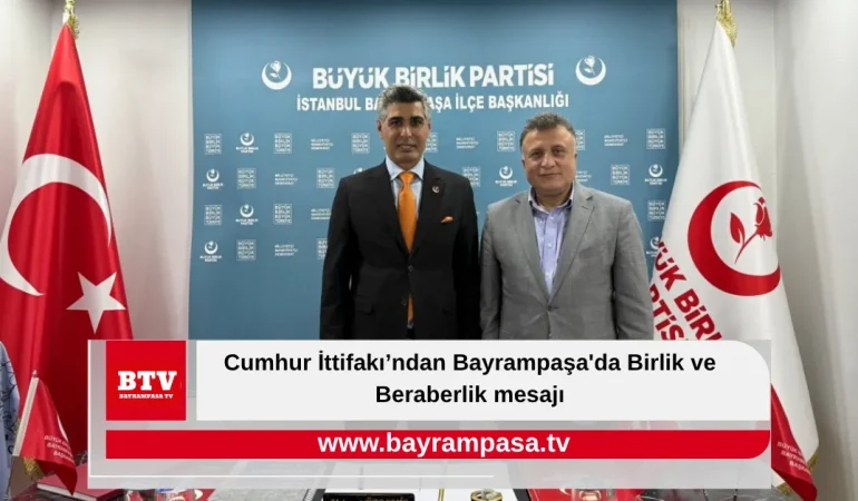 Cumhur İttifakı’ndan Bayrampaşa’da Birlik ve Beraberlik mesajı
