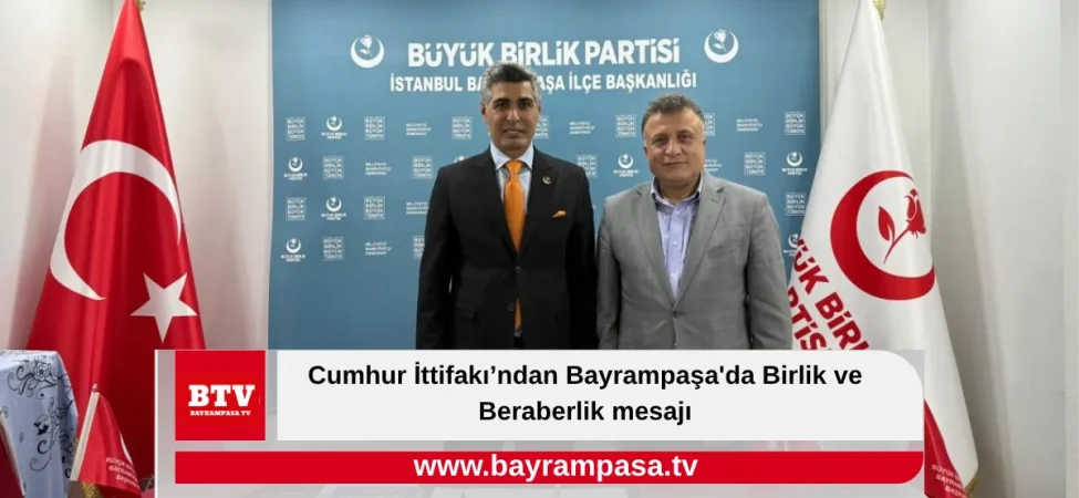 Cumhur İttifakı’ndan Bayrampaşa'da Birlik ve Beraberlik mesajı