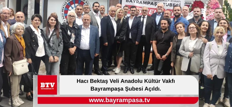 Hacı Bektaş Veli Anadolu Kültür Vakfı Bayrampaşa Şubesi Açıldı. 1
