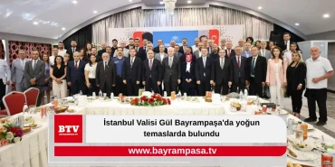 İstanbul Valisi Gül Bayrampaşa'da yoğun temaslarda bulundu