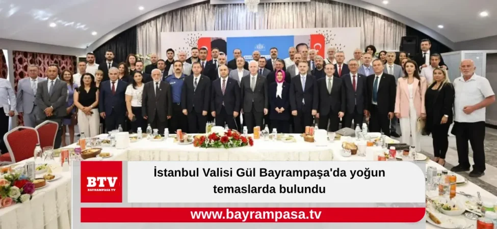İstanbul Valisi Gül Bayrampaşa'da yoğun temaslarda bulundu