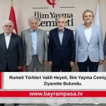 Rumeli Türkleri Vakfı Heyeti, İlim Yayma Cemiyetine Ziyarette Bulundu.