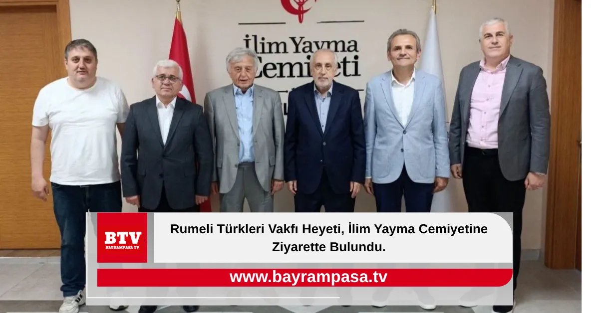 Rumeli Türkleri Vakfı Heyeti, İlim Yayma Cemiyetine Ziyarette Bulundu.