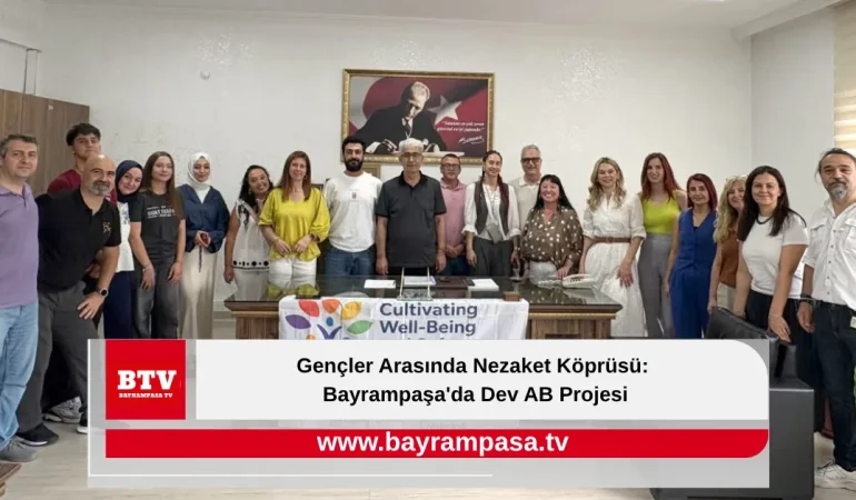 Gençler Arasında Nezaket Köprüsü: Bayrampaşa’da Dev AB Projesi
