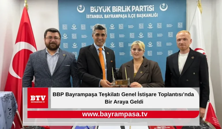 BBP Bayrampaşa Teşkilatı Genel İstişare Toplantısı’nda Bir Araya Geldi