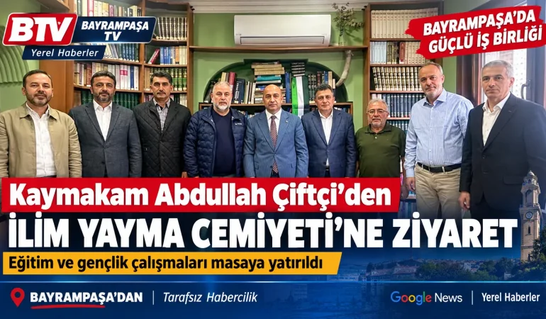 Kaymakam Abdullah Çiftçi’den Bayrampaşa’da eğitim ve gençlik için önemli ziyaret
