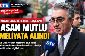 hasan mutlu bayrampasa hastanede ameliyata alindi